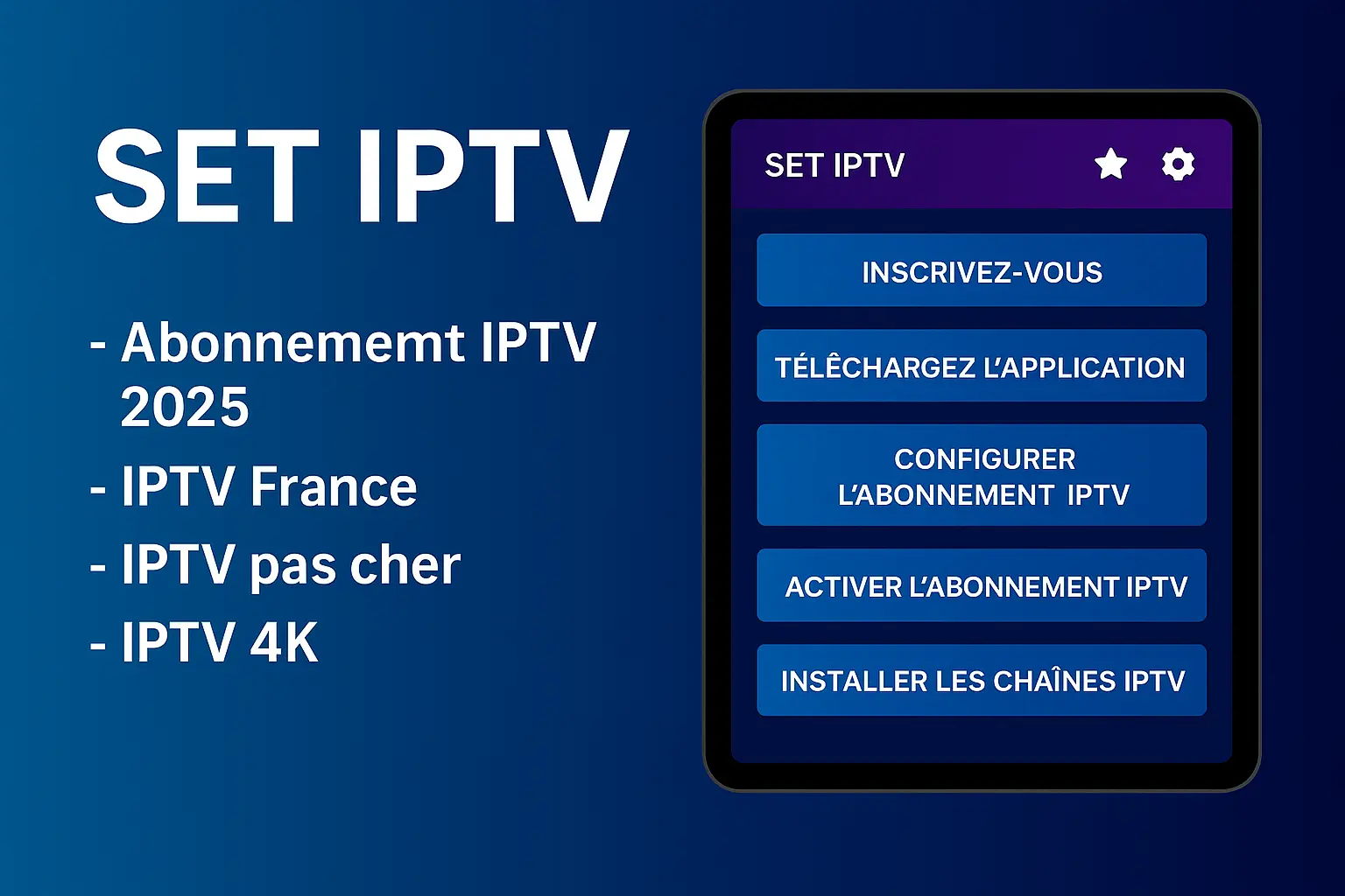 SET IPTV – Configurer IPTV 2025 France en 4K Facile & pas cher