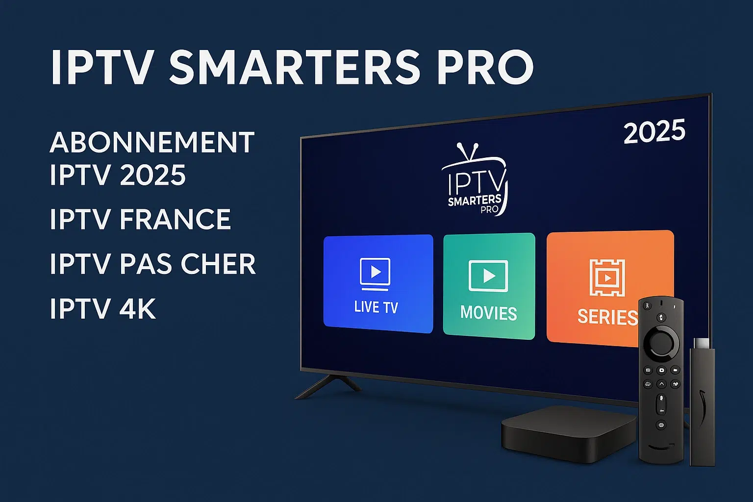IPTV SMARTERS PRO – Meilleure app IPTV 2025 en France en 4K
