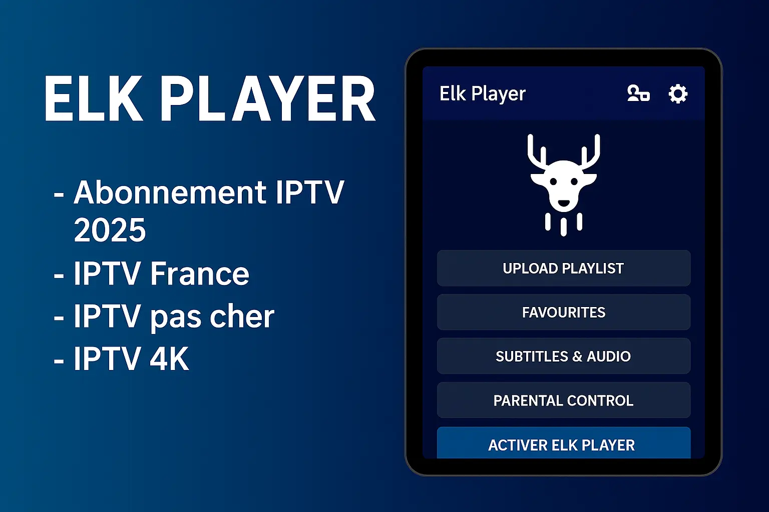 Elk Player – Abonnement IPTV 2025 pas cher en France avec streaming 4K